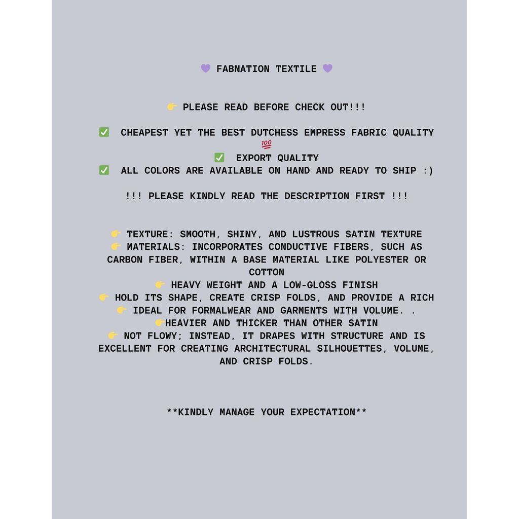 EMPRESS DUTCHESS SILK FABRIC PER YARD IS 36 INCHES AND 60 INCHES FIXED WIDTH BY FABNATION